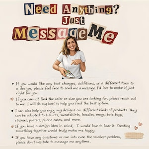 May include: Illustration with the text "Need Anything? Just Message Me" in a collage style. A woman is pointing at a phone. The text below explains how to request design changes and custom products like t-shirts and stickers.