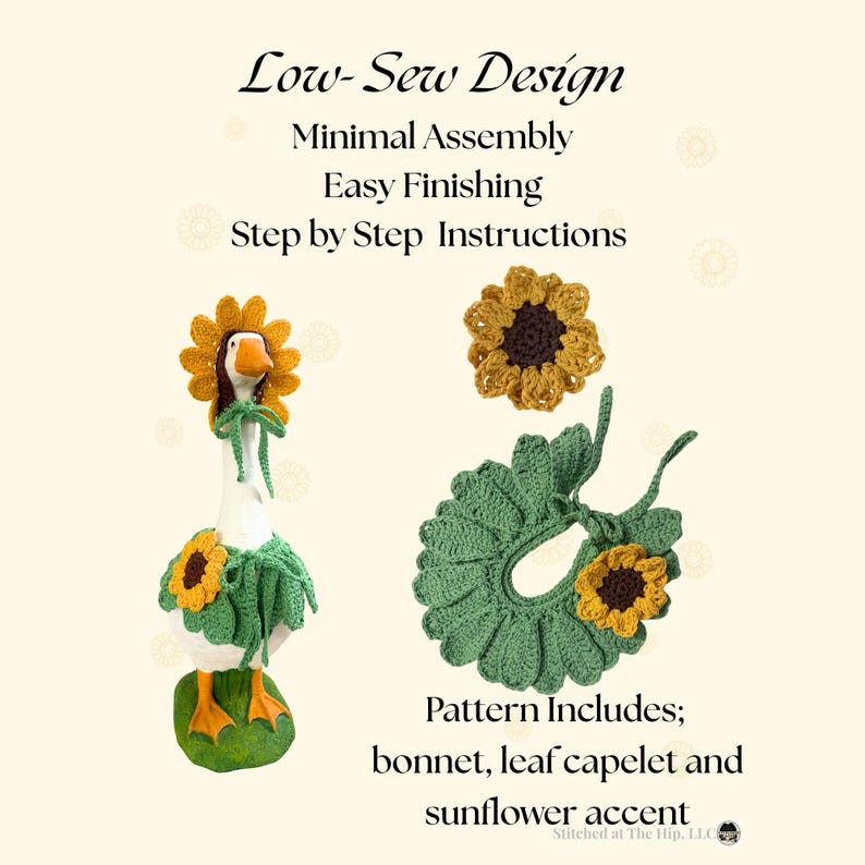 May include: A crochet pattern for a goose outfit featuring a sunflower bonnet, a green leaf capelet, and a sunflower accent. The text reads: Low-Sew Design, Minimal Assembly, Easy Finishing, Step by Step Instructions, Pattern Includes; bonnet, leaf capelet and sunflower accent.