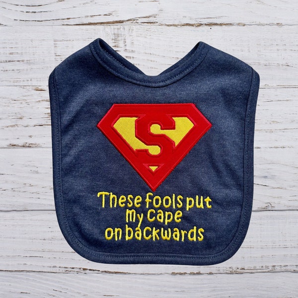 Super Baby, These Fools Bib, Super Baby Baby Shower, These Fools Put My Cape on Backwards, Super Hero Cape, Custom Baby Bib, Shower Gift