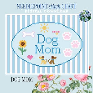 May include: A digital needlepoint stitch chart with a light blue background and vertical stripes. The design features the words "Dog Mom" in blue, surrounded by dog-themed icons like paw prints, a bone, and a sunflower. The image includes the text "Petite Stitchery".