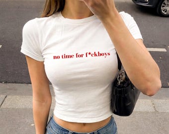 No Time For F*ckboys Baby Tee, Funny Graphic Shirt, It Girl Aesthetic Top, Y2K Statement Tee, 90s Inspired Crop Top, Gift For Her