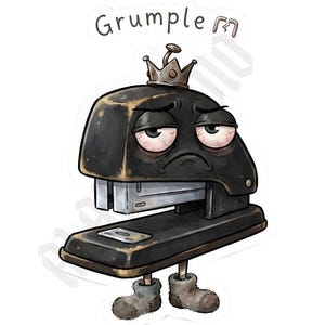 May include: A black stapler character with a worn texture, wearing a small gold crown on top. The stapler has tired, bloodshot eyes, a frowning mouth, and two small, fuzzy grey feet. The text 'Grumple' is printed above the stapler in black.