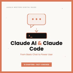 May include: A digital guide titled Jaralu Writers Digital Guide featuring Claude AI & Claude Code: From Basic Chat to Power User. The graphic includes a speech bubble icon, a command line terminal icon, and a button labeled 12 Chapters - Fact-Checked.