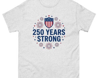 America 250th Anniversary Shirt – 250 Years Strong, Independence Day Celebration Apparel