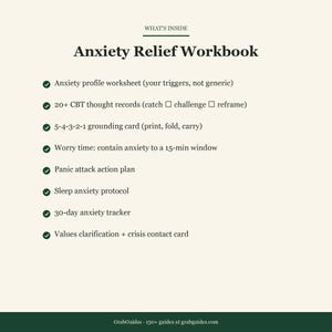 May include: Anxiety Relief Workbook with a list of features, including an anxiety profile worksheet, CBT thought records, a grounding card, and a 30-day anxiety tracker. The text is in black on a cream background.