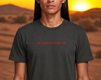 Devastations By Appointment Only | Statement Graphic Tee | Unisex Luxe Premium T-Shirt | Bold Fashion