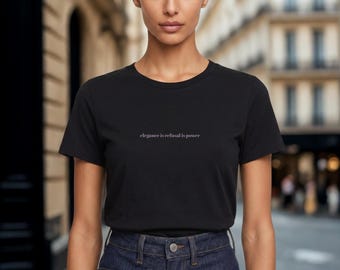 Elegance Is Refusal Is Power | Statement Graphic Tee | Unisex Luxe Premium T-Shirt | Bold Fashion
