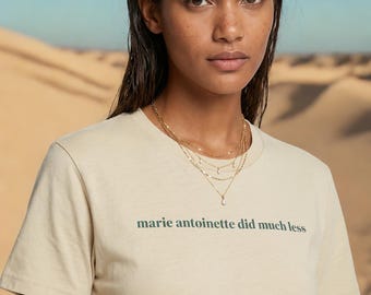Marie Antoinette Did Much Less | Statement Graphic Tee | Unisex Luxe Premium T-Shirt | Bold Fashion