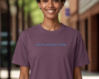 Cats Are Superior To Dogs | Funny Cat Lover Statement Tee | Unisex Graphic T-Shirt | Bold Humor Shirt