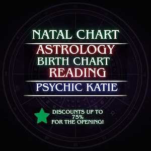 May include: A dark circular astrological chart background with white and red text reading NATAL CHART, ASTROLOGY BIRTH CHART READING, PSYCHIC KATIE, and a green star icon next to text stating DISCOUNTS UP TO 75% FOR THE OPENING!