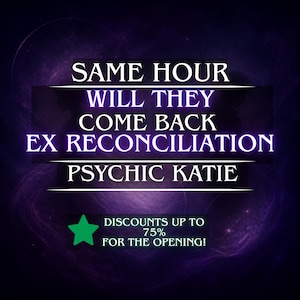 Puede incluir: Un gráfico de color morado oscuro con texto en blanco que dice SAME HOUR WILL THEY COME BACK EX RECONCILIATION PSYCHIC KATIE. Debajo, un icono de estrella verde junto al texto DISCOUNTS UP TO 75% FOR THE OPENING sobre un fondo de nebulosa.