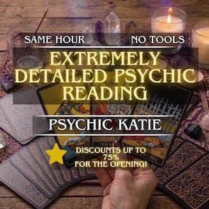 May include: An advertisement for a psychic reading. The image features tarot cards, candles, crystals, and the text "EXTREMELY DETAILED PSYCHIC READING" and "PSYCHIC KATIE." Additional text includes "SAME HOUR," "NO TOOLS," and "DISCOUNTS UP TO 75% FOR THE OPENING!"