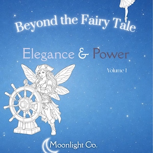 May include: A blue book cover with the title "Beyond the Fairy Tale" and the subtitle "Elegance & Power." It features illustrations of a fairy holding a ship's wheel and a ballerina. The Moonlight Co. logo is at the bottom.