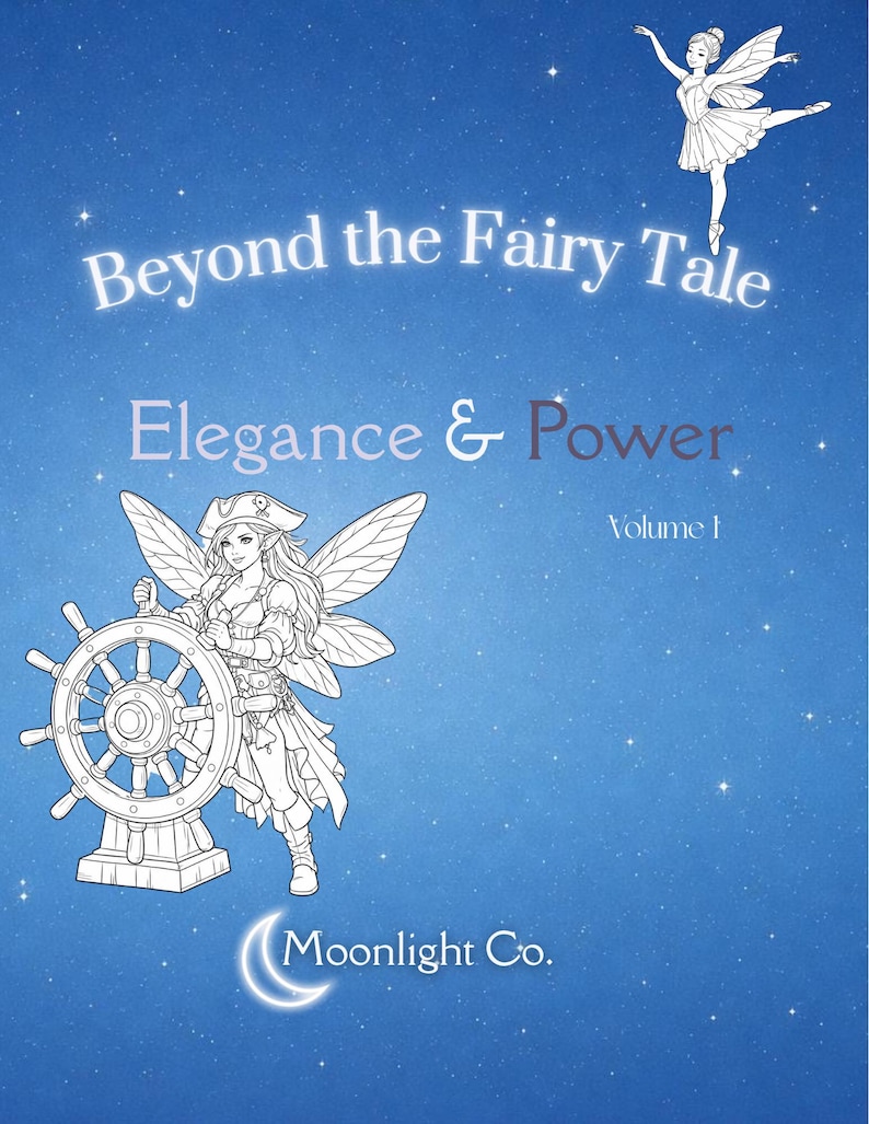 May include: A blue book cover with the title "Beyond the Fairy Tale" and the subtitle "Elegance & Power." It features illustrations of a fairy holding a ship's wheel and a ballerina. The Moonlight Co. logo is at the bottom.