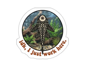IDK I Just Work Here Sticker | Clown Pleco | Funny Work Sticker | Coworker Gift | Office Humor