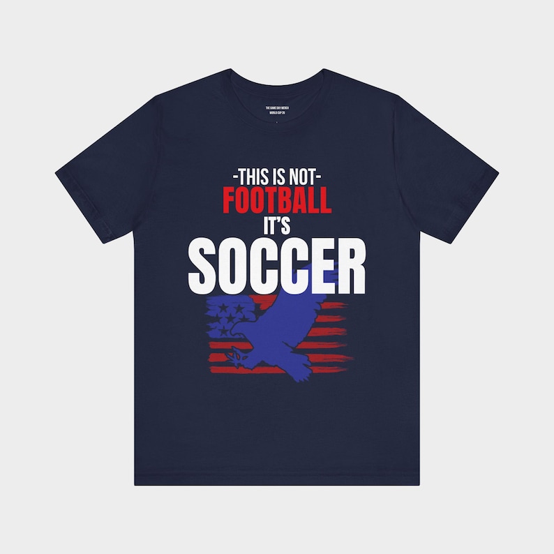 Navy blue USA soccer t shirt with This Is Not Football It's Soccer funny graphic World Cup fan shirt