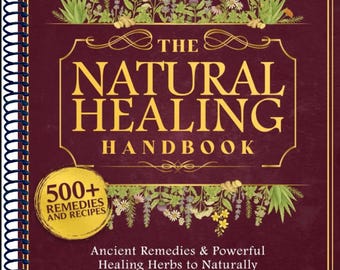 Natural Healing Handbook, 500+ Remedies, Ancient Herbs, Spiral Bound Edition