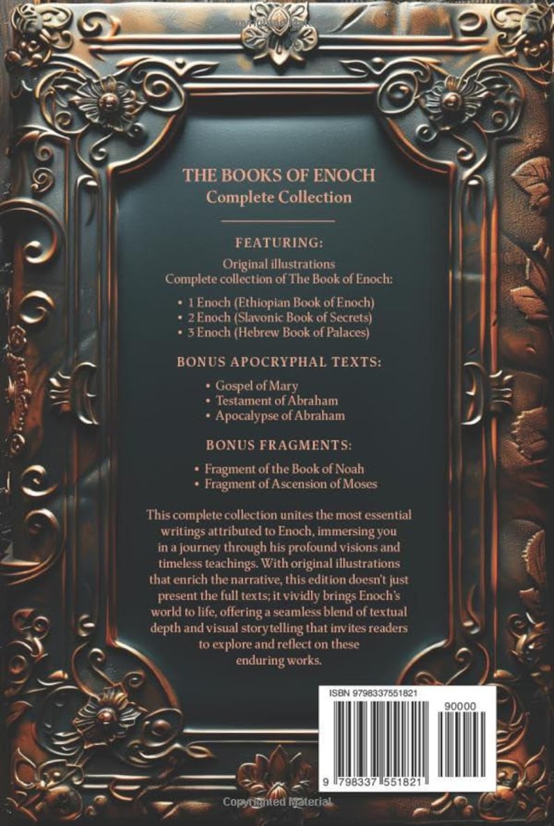 May include: A complete collection of "The Books of Enoch" with original illustrations. The cover features ornate, dark bronze-colored filigree and text. Includes the Book of Enoch, bonus apocryphal texts, and fragments.