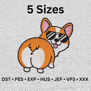 Pode incluir: Um design de bordado apresentando um cão Corgi de desenho animado usando óculos de sol pretos, olhando para trás por cima do ombro. O texto 5 Sizes está impresso acima do cão e os formatos DST, PES, EXP, HUS, JEF, VP3 e XXX estão listados.