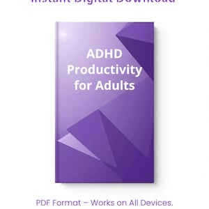 May include: A digital download cover with the title "ADHD Productivity for Adults" in white text on a purple background. The cover has a geometric design. The text "Instant Digital Download" and "PDF Format - Works on All Devices" are also present.