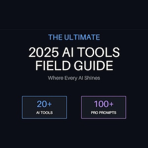Op de afbeelding: Donkerblauwe afbeelding met witte tekst: "THE ULTIMATE 2025 AI TOOLS FIELD GUIDE Where Every AI Shines." Daaronder twee vakken met "20+ AI TOOLS" en "100+ PRO PROMPTS."