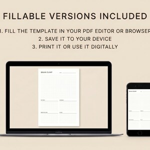 May include: A digital planner template displayed on a laptop and smartphone. The text "FILLABLE VERSIONS INCLUDED" is at the top, followed by instructions. The laptop screen and smartphone show a "BRAIN DUMP" template with grid lines and sections for notes. The background is a neutral beige.