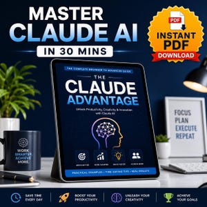 Può includere: Un tablet mostra la guida "The Claude Advantage", che promette produttività e creatività con Claude AI. L'immagine include il testo "Master Claude AI in 30 Mins" e un badge "PDF Instant Download". È visibile anche una tazza con "Work Smarter. Achieve More.".