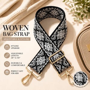 May include: A woven bag strap with a black, white, and gray geometric pattern. The adjustable strap is 28" to 50" long and features gold-colored metal hardware. The text on the image reads "Woven Bag Strap, Adjustable & Stylish."