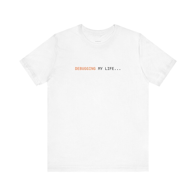 Debugging My Life | Developer Programming Shirt image 3