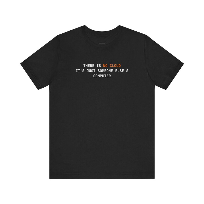 Es Gibt Keine Wolke | Programmierer T-Shirt Bild 1