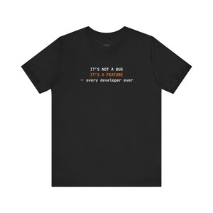 It's Not a Bug It's a Feature tee | Developer Programming Shirt
