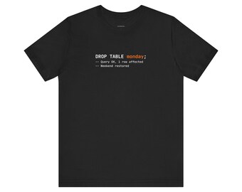DROP TABLE Monday | Developer Programming Shirt