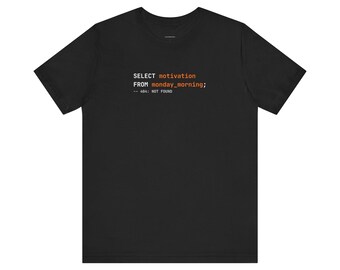 404 Motivation Not Found | Developer Programming Shirt