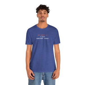 Commitment Issues | Developer Programming Shirt image 10