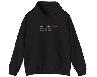 No Backup Famous Last Words Hoodie | Coding Humor Sweatshirt