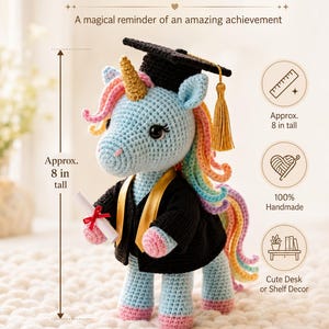 May include: A handmade, crocheted unicorn graduation keepsake, approximately 8 inches tall. The unicorn is light blue with a gold horn, rainbow mane, and a black graduation cap and gown. It holds a diploma with a red ribbon.