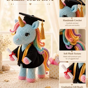 May include: A handmade crochet unicorn in graduation attire. The light blue unicorn has a rainbow mane and tail, wearing a black graduation cap and gown with a gold tassel. It holds a diploma tied with a red ribbon. The text "Details You'll Love" is at the top.