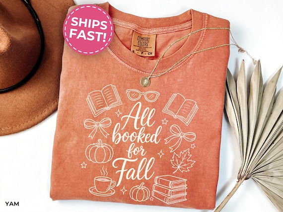 Fall Reading Shirt, All Booked For Fall Tshirt Gift for Fall Book Lover Tee Fall Book Lover Shirt for Fall Lover Fall Bookish Shirt (S0013)