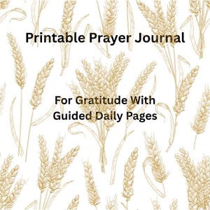 Puede incluir: Un diario de oración imprimible con un diseño de espigas de trigo. El texto dice "Printable Prayer Journal" y "For Gratitude With Guided Daily Pages". El fondo es blanco con ilustraciones de trigo en tonos sepia.