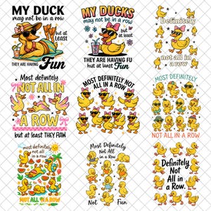 May include: A digital graphic sheet featuring nine distinct illustrations of yellow ducks with various accessories like sunglasses, bows, and swim gear. Each design includes playful text such as My Duck may not be in a row but at least they are having fun.