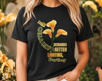 Calla Lily Graphic Tee, Botanical Plant Lover Shirt, Floral T-Shirt, Witty Quote Gift