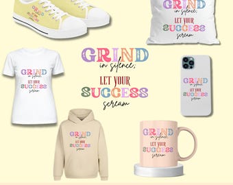 Motivational Typography PNG | Grind in Silence Success Scream (Digital Download)