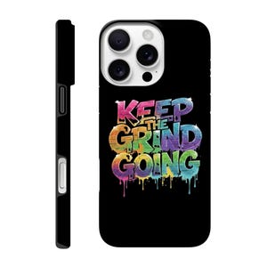 May include: A black smartphone case featuring a multi-colored graffiti-style graphic with the text "KEEP THE GRIND GOING" in a brick-patterned font. The design includes vibrant drips of paint in pink, yellow, blue, and purple against the black background.