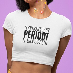 Periodt Crop Tee, Gen Z slang shirt, gift for her, baby tee, Bella Canvas crop tee