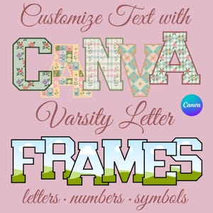 May include: Pink background with text that reads "Customize Text with CANVA Varsity Letter FRAMES letters · numbers · symbols." The letters "CANVA" are decorated with floral and plaid patterns. The word "FRAMES" has a sky and grass design.
