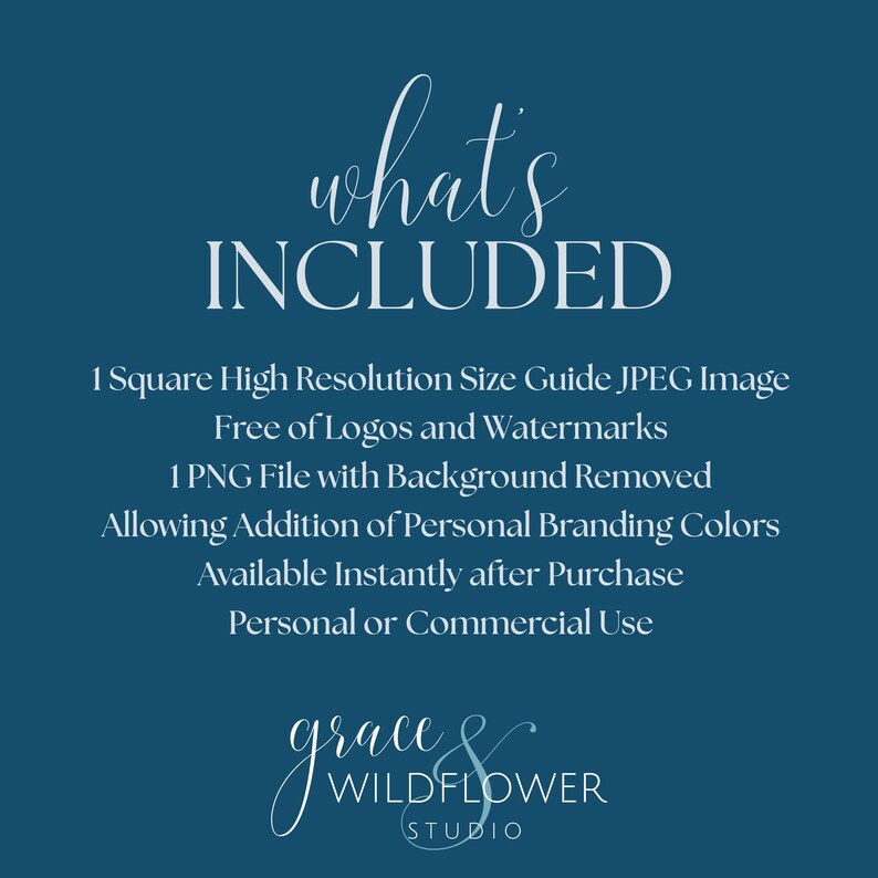 May include: A teal graphic with white text that reads "what's INCLUDED". The text lists a high-resolution size guide JPEG image, a PNG file with the background removed, and details about personal or commercial use.