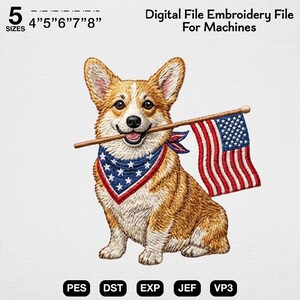 May include: A digital embroidery file featuring a tan and white Corgi dog wearing a blue bandana with white stars. The dog holds a wooden stick with an American flag in its mouth. Text includes 5 sizes 4" 5" 6" 7" 8", Digital File Embroidery File For Machines, PES, DST, EXP, JEF, VP3.