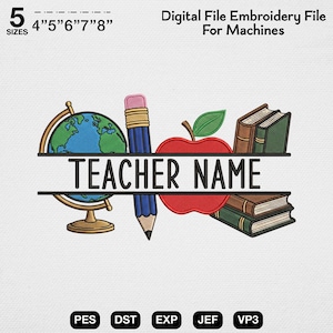 May include: Digital embroidery file for machines. The design features a globe, pencil, apple, and books. The text "TEACHER NAME" is displayed across the center. Includes sizes 4", 5", 6", 7", and 8".
