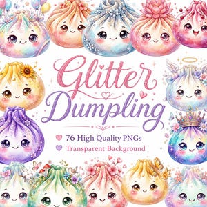 May include: A collection of 76 digital illustrations of cute, anthropomorphic dumplings with glittery textures, pastel colours, and floral accents. The central text reads Glitter Dumpling, 76 High Quality PNGs, Transparent Background.