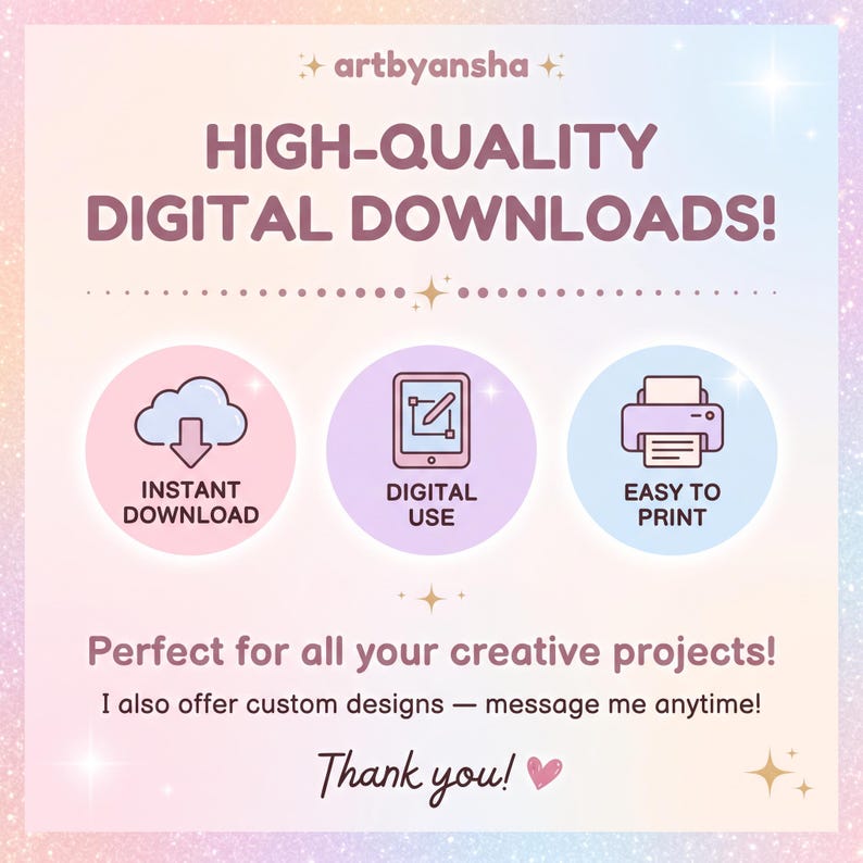 May include: A square graphic with a pastel gradient background featuring the text artbyansha, HIGH-QUALITY DIGITAL DOWNLOADS!, and three circular icons representing instant download, digital use, and easy to print, followed by Thank you!.